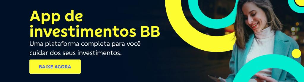 Banner com fundo azul escuro. Do lado direto imagem de mulher com o celular na mão e círculos amarelo e verde claro em volta. Do lado esquerdo texto:
App de investimentos BB
Uma plataforma completa para você cuidar dos seus investimentos.
Botão: Baixe agora