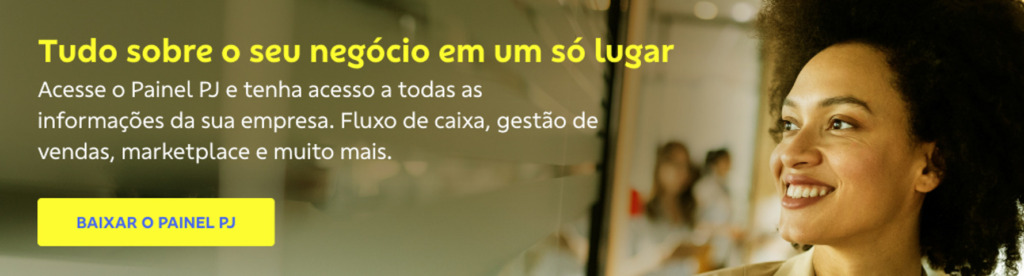 Banner com rosto de mulher negra no canto direito. Do lado ao esquerdo texto:

Tudo sobre o seu negócio em um só lugar 

Acesse o Painel PJ e tenha acesso a todas as informações da sua empresa. Fluxo de caixa, gestão de vendas, marketplace e muito mais. 

Botão: Baixar o painel PJ