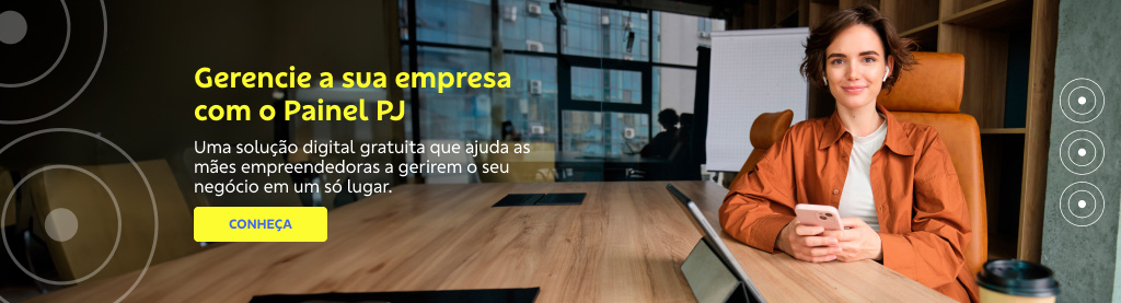 Banner com mulher branca, de cabelo curto sentada a mesa de trabalho com celular na mão. Do lado esquerdo texto:

Gerencie a sua empresa com o Painel PJ

Uma solução digital gratuita que ajuda as mães empreendedoras a gerirem o seu negócio em um só lugar. 

Botão: Conheça