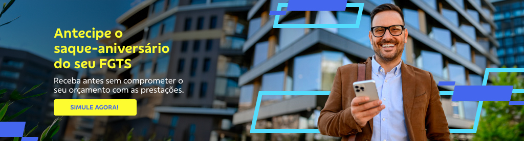 Banner com imagem de homem sorrindo com celular na mão. Ele usa óculos de grau e terno marrom. Ao fundo prédios. Do lado esquerdo do banner texto:
Título: Antecipe o saque-aniversário do seu FGTS
Receba antes sem comprometer o seu orçamento com as prestações.
Botão: Simule agora