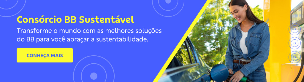 Banner com imagem de mulher abastecendo/carregando carro elétrico do lado direito. Do lado esquerdo fundo azul e círculos no fundo. Texto:
Consórcio BB Sustentável
Transforme o mundo com as melhores soluções do BB para você abraçar a sustentabilidade. 
Botão: Conheça mais