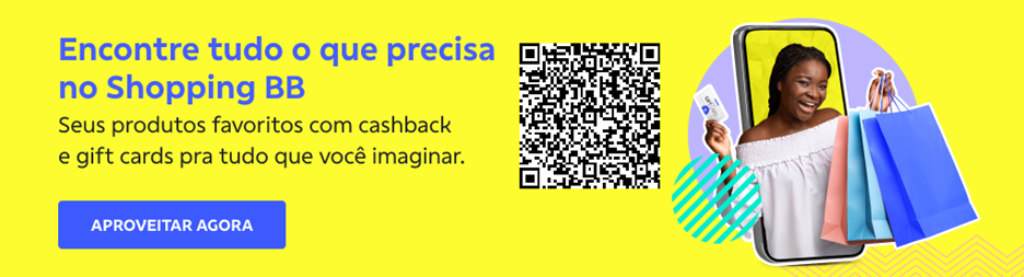 Banner retangular com fundo amarelo. À direita uma mulher negra, com blusa branca, sorri olhando pra frente enquanto segura um cartão na mão direita e sacolas na mão esquerda. Ao fundo um uma tela de celular e atrás um círculo.
No meio um qr code. À esquerda o texto: Encontre tudo o que precisa no Shopping BB
Seus produtos favoritos com cashback e gift cards pra tudo que você imaginar.
Botão: Aproveitar agora