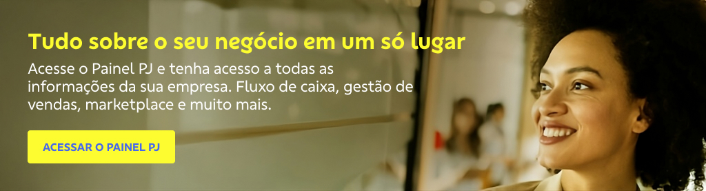 Banner com rosto de mulher negra no canto direito. Do lado ao esquerdo texto: 

Tudo sobre o seu negócio em um só lugar  

Acesse o Painel PJ e tenha acesso a todas as informações da sua empresa. Fluxo de caixa, gestão de vendas, marketplace e muito mais.  

Botão: Acessar o painel PJ 