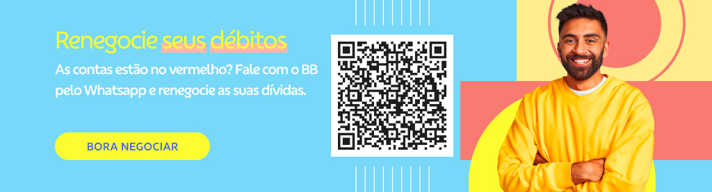 Banner com imagem de homem jovem de braços cruzados e sorrindo do lado direito. No centro QRCode. Do lado esquerdo texto:
Renegocie seus débitos
As contas estão no vermelho? Fale com o BB pelo WhatsApp e renegocie as suas dívidas.
Botão: Bora negociar