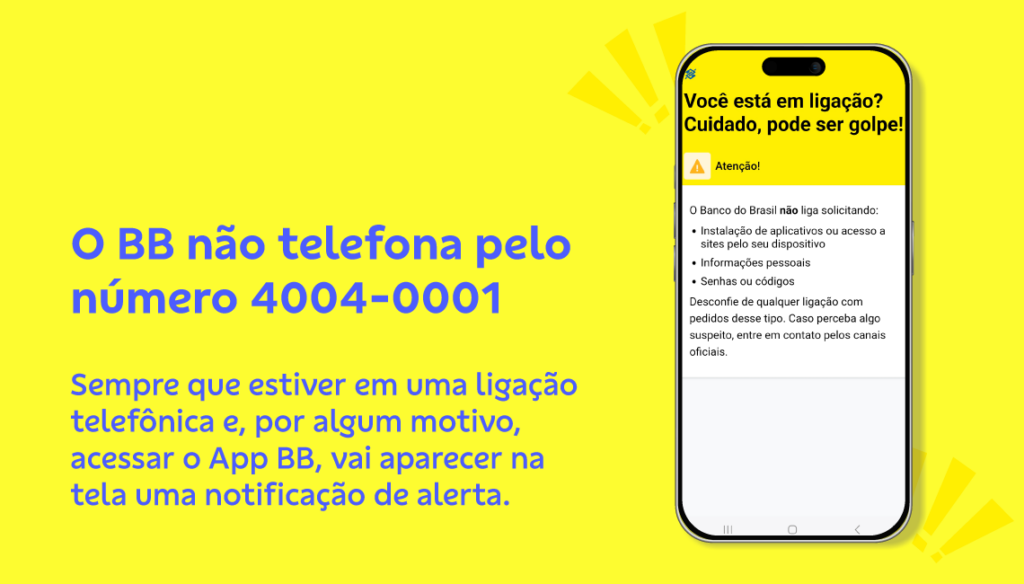 banner com imagem de celular com alerta de tentativa de golpe por telefone. O texto: O BB não telefona pelo número 4004-0001. Sempre que estiver em uma ligação telefônica e, por algum motivo, acessar o App BB, vai aparecer na tela uma notificação de alerta.