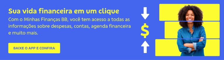 Banner com fundo azul. Na direita imagem de mulher sorrindo. No canto esquerdo texto: 

Título: Sua vida financeira em um clique 

Com o Minhas Finanças BB, você tem acesso a todas as informações sobre despesas, contas, agenda financeiras e muito mais.  

Botão: Baixe o app e confira