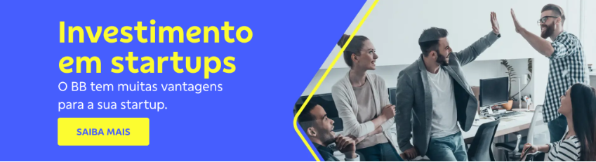 Banner com fundo azul. Do lado direito imagem de cinco pessoas em um escritório. Do lado esquerdo texto:
Investimento em startups
O BB em muitas vantagens para a sua startups.
Botões: Saiba mais