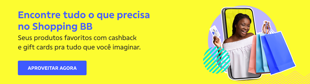 Banner com fundo amarelo, QRCode no centro e do lado direito imagem de uma jovem sorrindo com sacolas de compras na mão e na outra um cartão de crédito. Do lado esquerdo texto: 

Encontre tudo o que precisa no Shopping BB  

Seus produtos favoritos com cashback e gift cards pra tudo que você imaginar.  

Botão: Aproveitar agora 