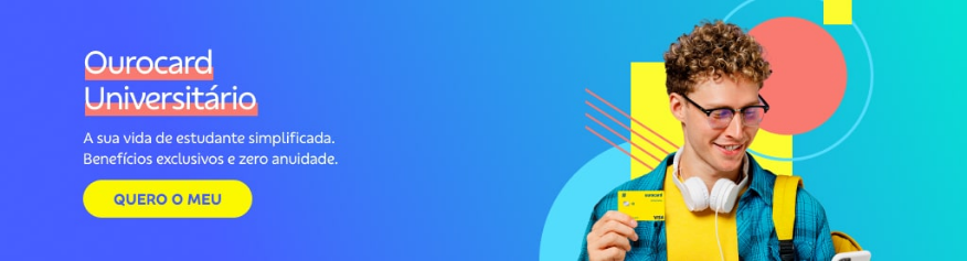 Banner com fundo azul degradê. Do lado direito jovem de óculos, fone de ouvido no pescoço e cartão de crédito do BB na mão. Do lado esquerdo texto: 

Ourocard Universitário  

A sua vida de estudante simplificada. Benfícios exclusivos e zero anuidade.  

Botão: Quero o meu 
