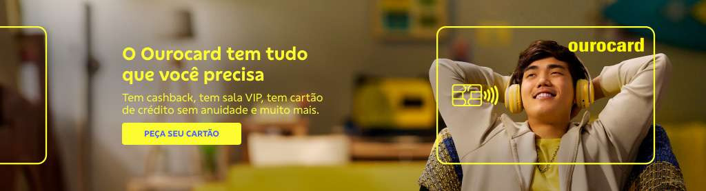 Banner com imagem de menino com fone de ouvido amarelo sentado no com os braços cruzados atrás da cabeça. Perto do seu rosto tem o contorno do cartão Ourocard. Do lado esquerdo texto: 

O Ourocard tem tudo que você precisa 

Tem cashback, tem sala Vip, tem cartão de crédito sem anuidade e muito mais.  

Botão: Peça seu cartão 