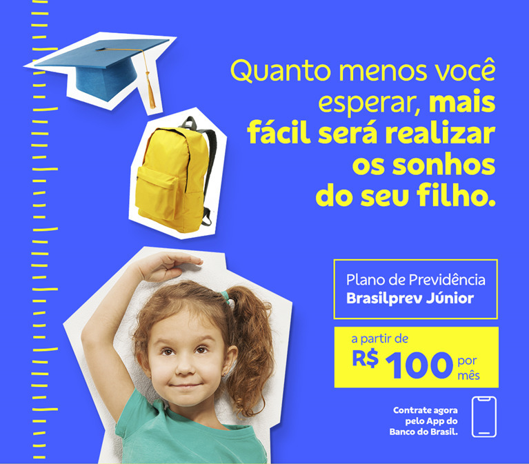 Banner quadrado com fundo azul. À esquerda, menina sorridente mede sua altura com a mão, acima dela ilustrações de mochila escolar e capelo de formatura. À direita, texto em amarelo diz: 'Quanto menos você esperar, mais fácil será realizar os sonhos do seu filho.'Logo abaixo, destaque em amarelo informa: 'Plano de Previdência Brasilprev Júnior a partir de R$ 100 por mês'. Abaixo, chamada 'Contrate agora pelo App do Banco do Brasil'.