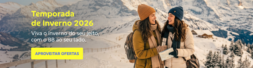 Duas jovens sorriem em ambiente externo, em um local montanhoso e cheio de neve. 

Elas usam casacos claros e tocas de frio. 

À esquerda da imagem, o texto diz: “Temporada de Inverno 2026. Viva o inverno do seu jeito, com o BB ao seu lado.” 

Abaixo, há um botão amarelo com o texto em azul: “APROVEITAR OFERTAS” 